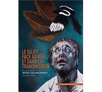 Le sujet face au réel et dans la transmission