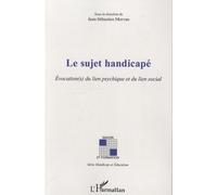 Le Sujet Handicapé - Evocation(S) Du Lien Psychique Et Du Lien Social