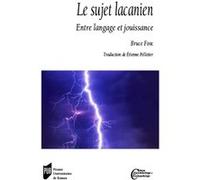 Le Sujet Lacanien - Entre Langage Et Jouissance