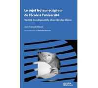 Le sujet lecteur-scripteur de l'école à l'université: Variété des dispositifs, diversité des élèves