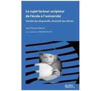 Le Sujet Lecteur-Scripteur De L'école À L'université - Variété Des Dispositifs, Diversité Des Élèves