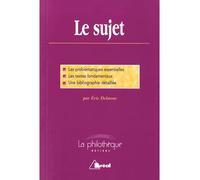 Le sujet: Les problématiques essentielles, les textes fondamentaux, une bibliographie...