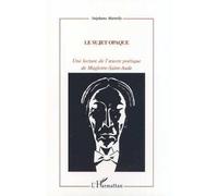 Le sujet opaque Une lecture de l'œuvre poétique de Magloire-Sainte-Aude - Stéphane Martelly - L'harmattan - broché - Livre