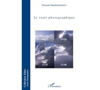 Le sujet photographique - Panayotis Papadimitropoulos - L'harmattan - broché - Essai