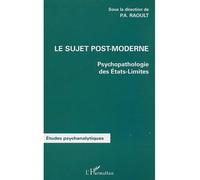 Le sujet post-moderne Psychopathologie des Etats-Limites - Patrick Ange Raoult - L'harmattan - broché - Etude