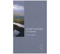 Le Sujet Romantique Et Le Monde : La Voie Anglaise