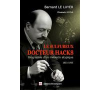 Le Sulfureux docteur Hacks Biographie d'un médecin atypique - Bernard Le Luyer - Beaurepaire Eds - broché - Biographie