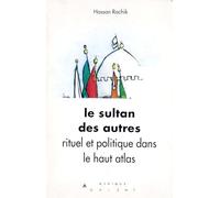 le sultan des autres, rituel et politique dans le haut atlas