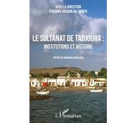 Le sultanat de Tadjoura : institutions et histoire - Adawa Hassan Ali-Gant - L'harmattan - broché - Essai