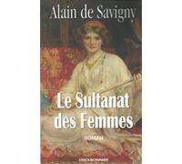 Le sultanat des femmes - Alain de Savigny - Erick Bonnier Eds - broché - Roman