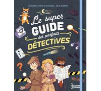 Aurore Meyer – Le super guide des parfaits détectives – Activités, infos et conseils – Cartonné