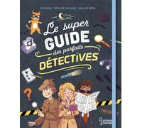 Aurore Meyer – Le super guide des parfaits détectives – Activités, infos et conseils – Cartonné