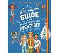 Le Super Guide Des Petites Et Grandes Aventures