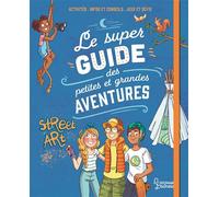 Aurore Meyer – Le super guide des petites et grandes aventures – Livre-jeu cartonné – Larousse