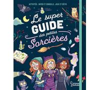 Le super guide des petites sorcières - Aurore Meyer - Larousse - cartonné - Document jeunesse