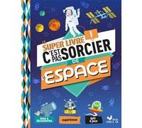 Le Super Livre C'est pas sorcier de l'espace
