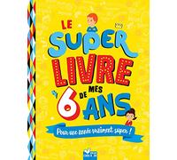 Sophie Blitman – Le super livre de mes 6 ans – Document jeunesse – Cartonné