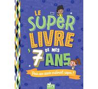 Le super livre de mes 7 ans - Patrick Morize - Deux Coqs D'or - relié - Document jeunesse