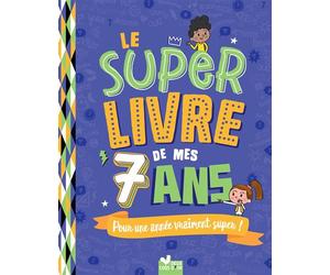 Le super livre de mes 7 ans - Patrick Morize - Deux Coqs D'or - relié - Document jeunesse