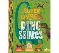 Collectif – Le super livre des dinosaures – Document jeunesse – Cartonné