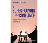 Le super pouvoir de la confiance La clé du vivre-ensemble en entreprise - Jacky Glâtre - Mardaga - broché - Guide
