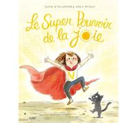 Le super pouvoir de la joie - Sophie De Mullenheim - Fleurus - cartonné - Album jeunesse
