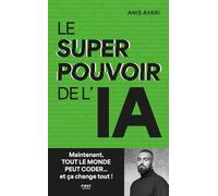 Anis Ayari – Le superpouvoir de l'IA – Maintenant tout le monde peut coder – Broché