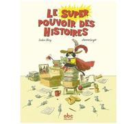 Le Super Pouvoir Des Histoires