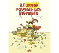 LE SUPER POUVOIR DES HISTOIRES
