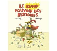 Le Super Pouvoir Des Histoires