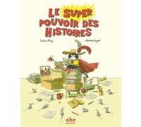 Le super pouvoir des histoires Didier Lévy (Auteur), Lorenzo Sangió (Illustration)
