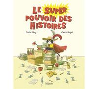Le super pouvoir des Histoires - Lorenzo Sangió - Mijade Eds - broché - Contes et légendes jeunesse