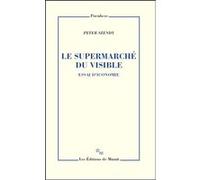 Le supermarché du visible Peter Szendy (Auteur)