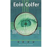 Le Supernaturaliste - Eoin Colfer - Gallimard jeunesse - broché - Roman adolescent dès 13 ans