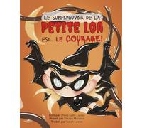 Le superpouvoir de la petite Loa est... le courage !