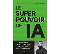 Anis Ayari – Le superpouvoir de l'IA – Maintenant tout le monde peut coder – Broché