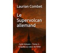 Le Supervolcan allemand: Cycle Volcans - Tome 4 - Enquête au cœur de l’Eifel