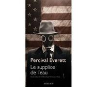 Le Supplice de l'eau Percival Everett (Auteur), Anne-Laure Tissut (Traduction)