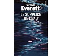 Le Supplice de l'eau - Percival Everett - Points - Poche - Roman
