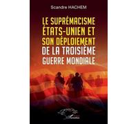 Le suprémacisme états-unien et son déploiement de la troisième guerre mondiale