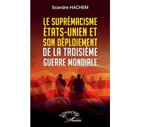 Scandre Hachem – Le suprémacisme états-unien et son déploiement de la troisième guerre mondiale