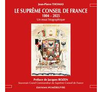 LE SUPRÊME CONSEIL DE FRANCE: 1804-2025 - un essai biographique