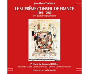 LE SUPRÊME CONSEIL DE FRANCE: 1804-2025 - un essai biographique