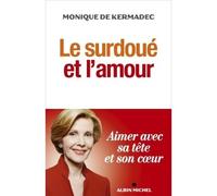 Monique de Kermadec – Le Surdoué et l'amour – Aimer avec sa tête et son coeur