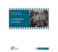 Le surgissement des archives - Rodolphe Olcèse - Publ.de St-Etienne - broché - Essai