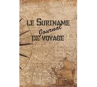 le Suriname Journal de Voyage: 6x9 Carnet de voyage I Journal de voyage avec instructions, Checklists et Bucketlists, cadeau parfait pour votre séjour au Suriname et pour chaque voyageur.