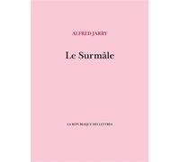 Le Surmâle - Alfred Jarry - La Republique Des Lettres - broché - Roman