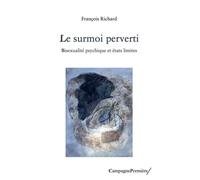 Le surmoi perverti Dora, Sidonie, Hilda et les autres - François Richard - Campagne Premiere - broché - Essai