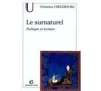 Le surnaturel Poétique et écriture - Christian Chelebourg - Armand Colin - broché - Essai