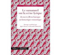 Le surnaturel sur la scène lyrique Agnès Terrier (Auteur), Alexandre Dratwicki (Auteur), Jérôme Deschamps (Auteur)